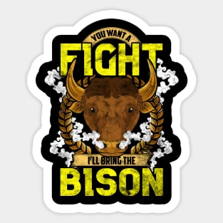 Want To Fight I'll Bring The Bison Funny American Bison Gift Sticker